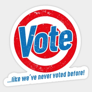 Vote like we've never voted before Sticker